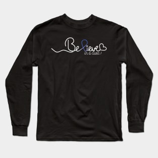 Believe- Colon Cancer Gifts Colon Cancer Awareness Long Sleeve T-Shirt